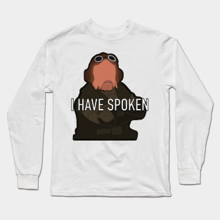 I Have Spoken Long Sleeve T-Shirt